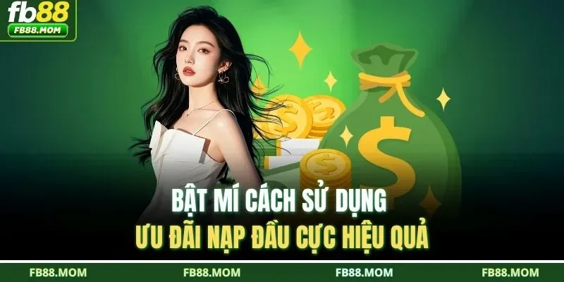 Bật mí cách sử dụng ưu đãi nạp đầu cực hiệu quả