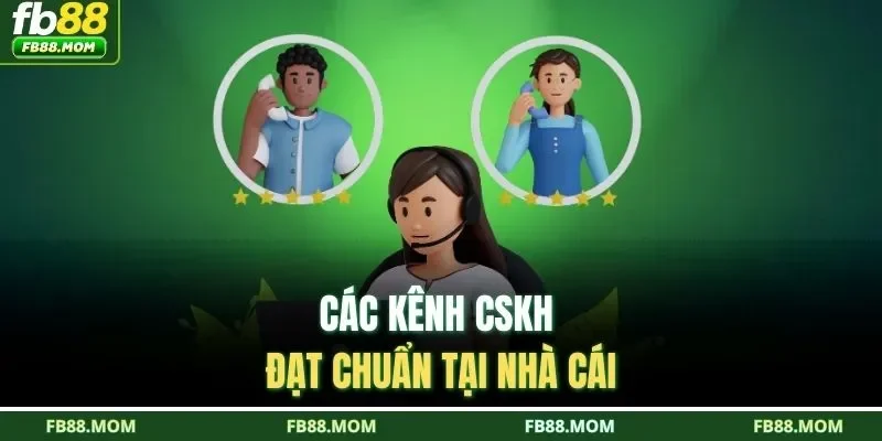 Các kênh CSKH đạt chuẩn tại nhà cái
