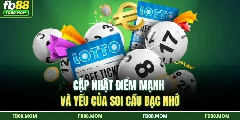 Cập nhật điểm mạnh và yếu của soi cầu bạc nhớ