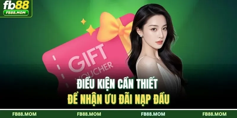 Điều kiện cần thiết để nhận ưu đãi nạp đầu