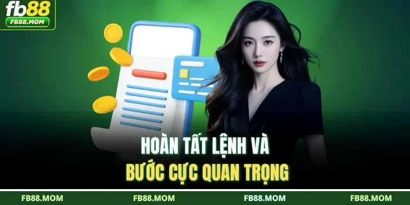 Hoàn tất lệnh và bước cực quan trọng