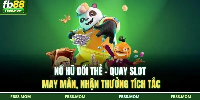 Nổ hũ đổi thẻ